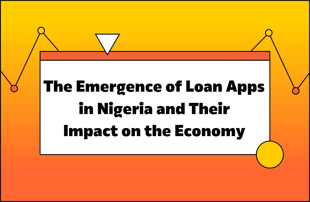 The Emergence of Loan Apps in Nigeria and Their Impact on the Economy