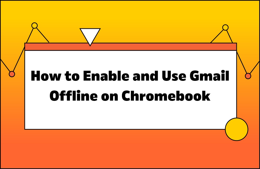 How to Enable and Use Gmail Offline on Chromebook